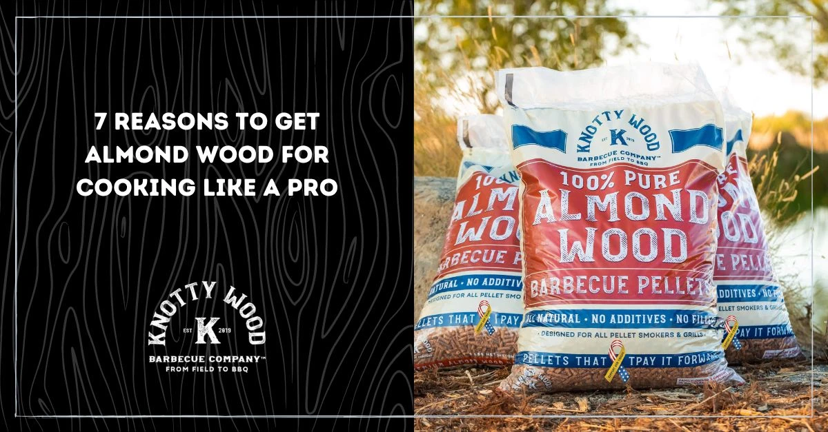 reasons to get almond wood for cooking like a pro