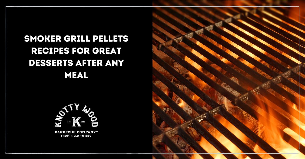 smoker grill pellets recipes for great desserts after any meal